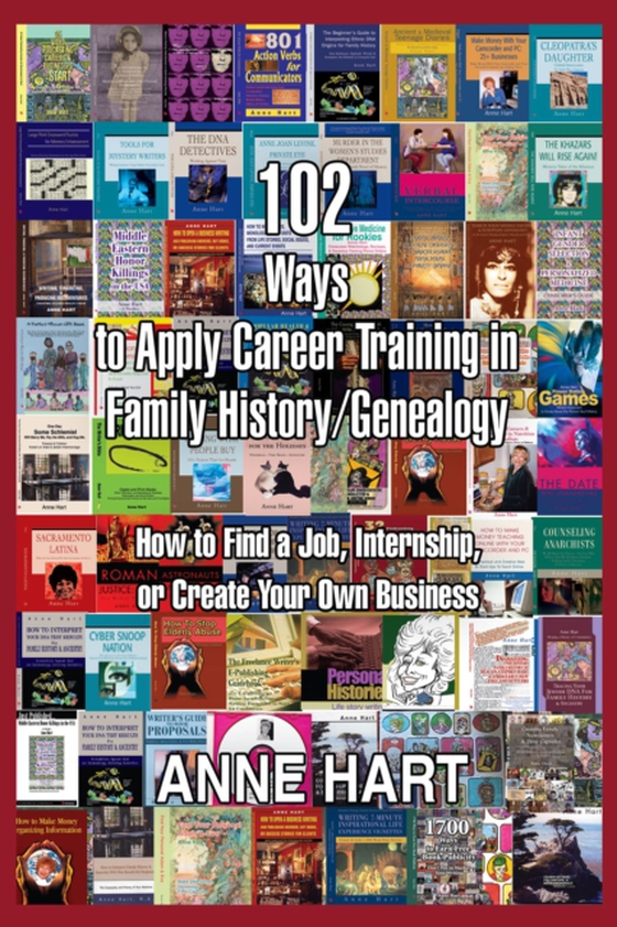 102 Ways to Apply Career Training in Family History/Genealogy (e-bog) af Hart, Anne