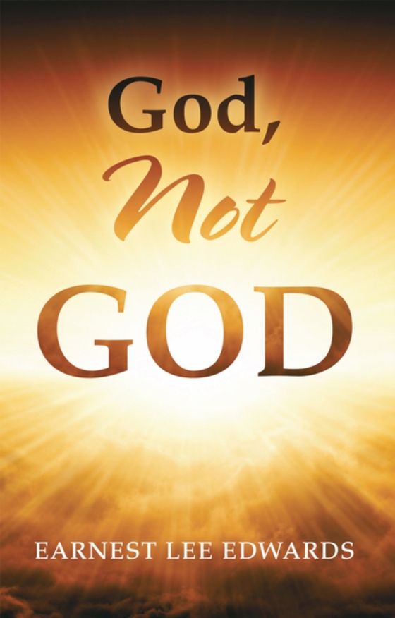 God, Not God (e-bog) af Edwards, Earnest Lee