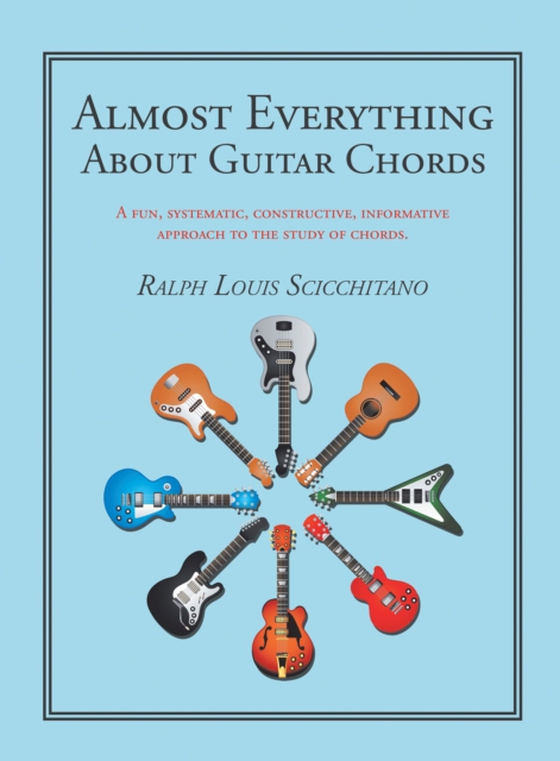 Almost Everything About Guitar Chords (e-bog) af Scicchitano, Ralph Louis