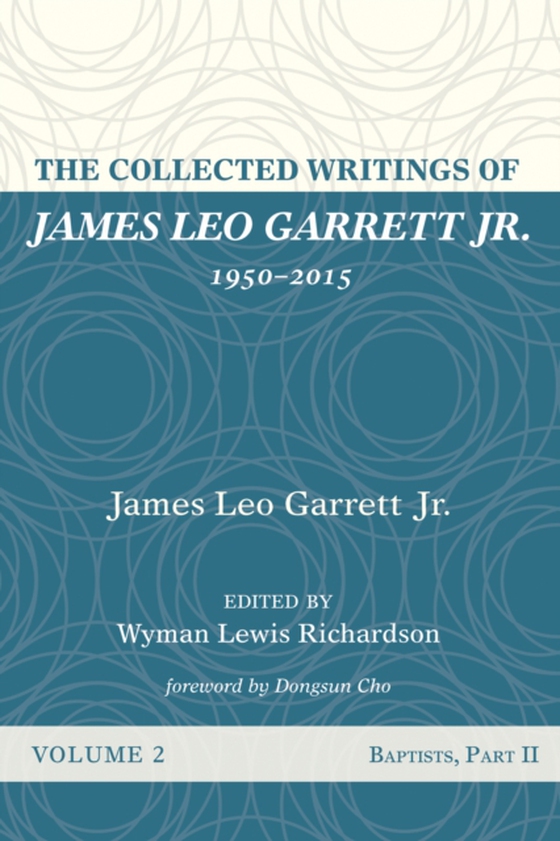 Collected Writings of James Leo Garrett Jr., 1950-2015: Volume Two (e-bog) af Jr., James Leo Garrett