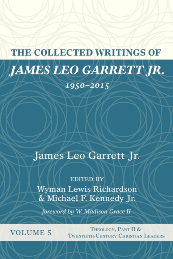 Collected Writings of James Leo Garrett Jr., 1950-2015: Volume Five