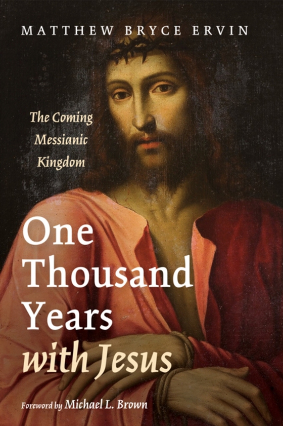 One Thousand Years with Jesus (e-bog) af Ervin, Matthew Bryce