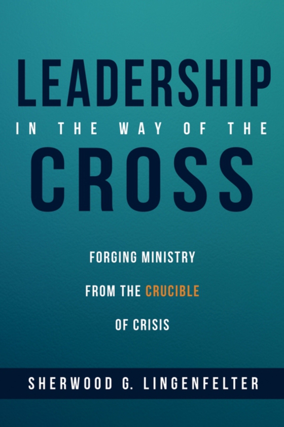 Leadership in the Way of the Cross (e-bog) af Lingenfelter, Sherwood G.