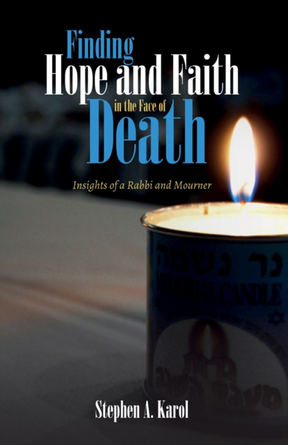 Finding Hope and Faith in the Face of Death (e-bog) af Karol, Stephen A.