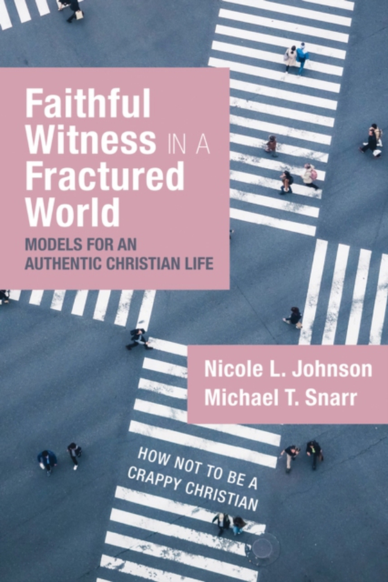 Faithful Witness in a Fractured World (e-bog) af Snarr, Michael T.