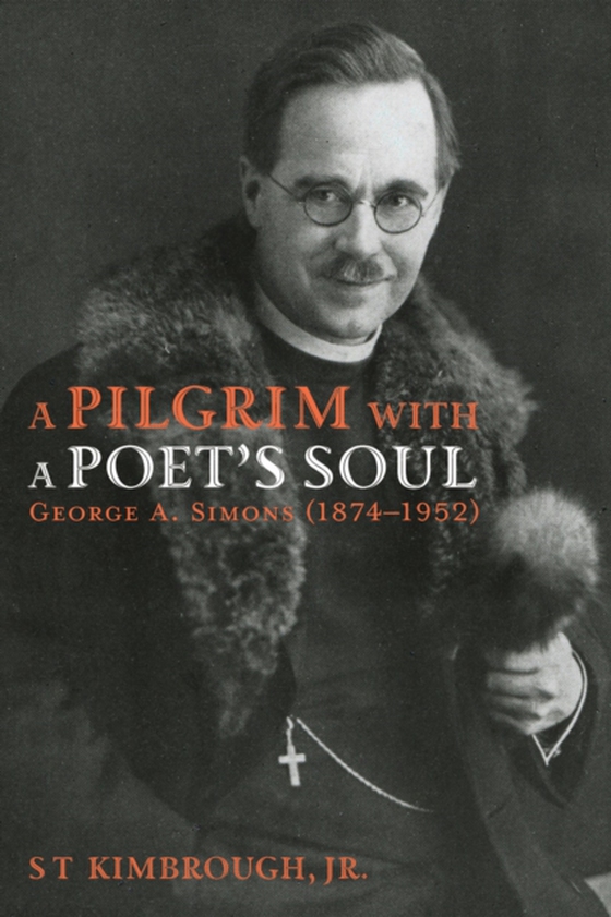 Pilgrim with a Poet's Soul: George A. Simons (1874-1952) (e-bog) af Jr., S T Kimbrough