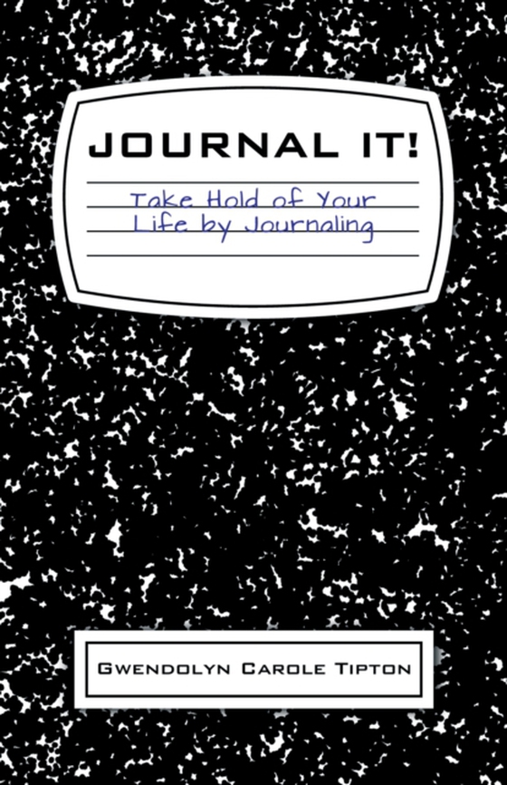 Journal It! (e-bog) af Tipton, Gwendolyn Carole