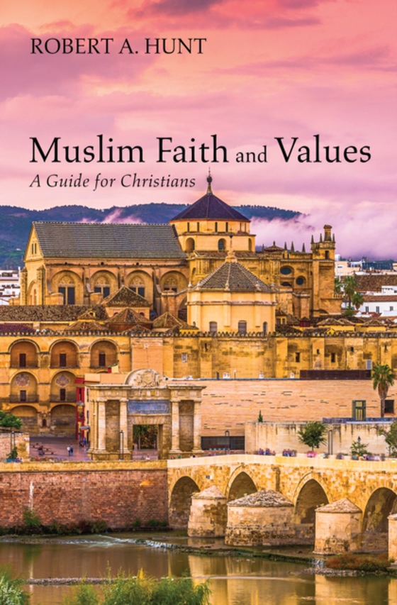 Muslim Faith and Values (e-bog) af Hunt, Robert A.