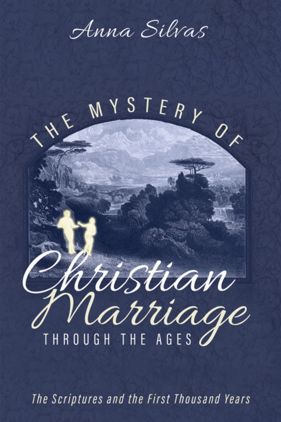 Mystery of Christian Marriage through the Ages (e-bog) af Silvas, Anna M.