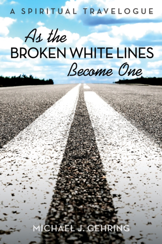 As the Broken White Lines Become One (e-bog) af Gehring, Michael J.