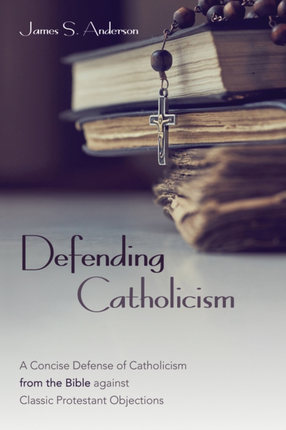 Defending Catholicism (e-bog) af Anderson, James S.