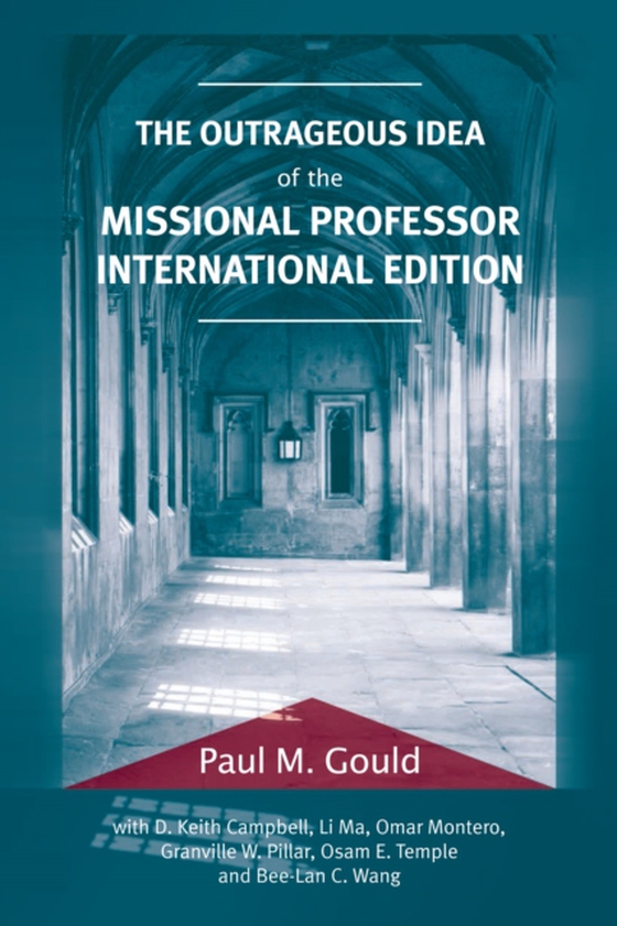 Outrageous Idea of the Missional Professor, International Edition (e-bog) af Gould, Paul M.