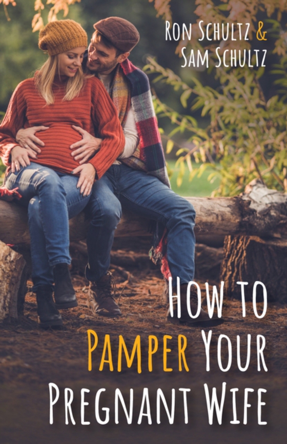 How to Pamper Your Pregnant Wife (e-bog) af Schultz, Sam