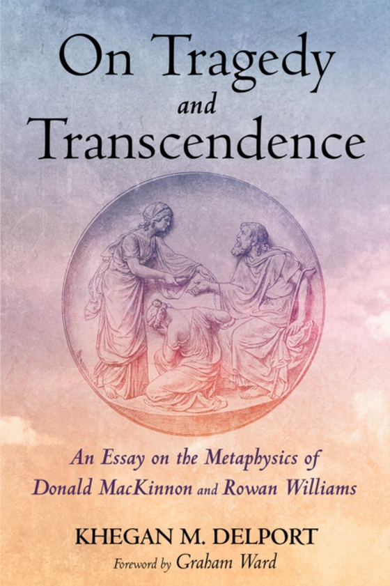 On Tragedy and Transcendence (e-bog) af Delport, Khegan M.