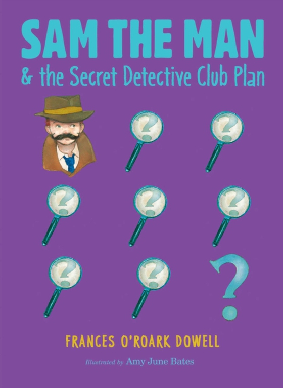 Sam the Man & the Secret Detective Club Plan (e-bog) af Dowell, Frances O'Roark