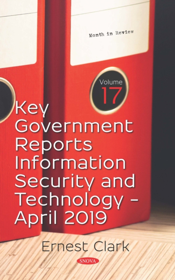 Key Government Reports. Volume 17: Information Security and Technology - April 2019 (e-bog) af -