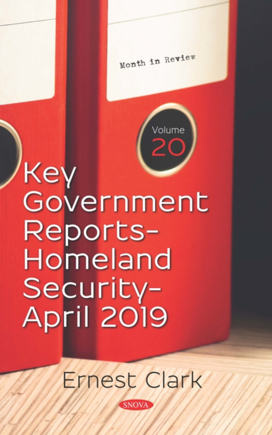 Key Government Reports. Volume 20: Homeland Security - April 2019 (e-bog) af -