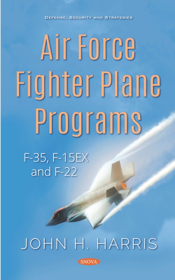 Air Force Fighter Plane Programs: F-35, F-15EX and F-22 (e-bog) af -