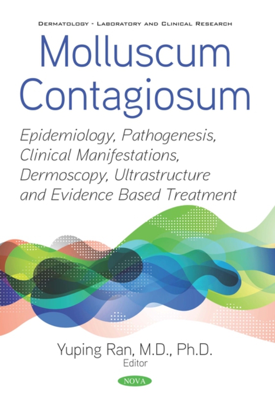 Molluscum Contagiosum: Epidemiology, Pathogenesis, Clinical Manifestations, Dermoscopy, Ultrastructure and Evidence Based Treatment (e-bog) af -