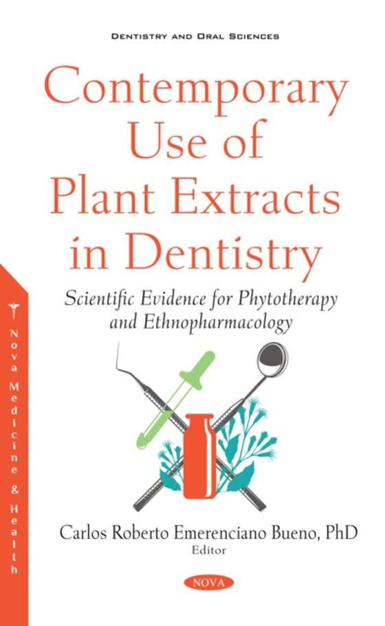 Contemporary Use of Plant Extracts in Dentistry: Scientific Evidence for Phytotherapy and Ethnopharmacology (e-bog) af -