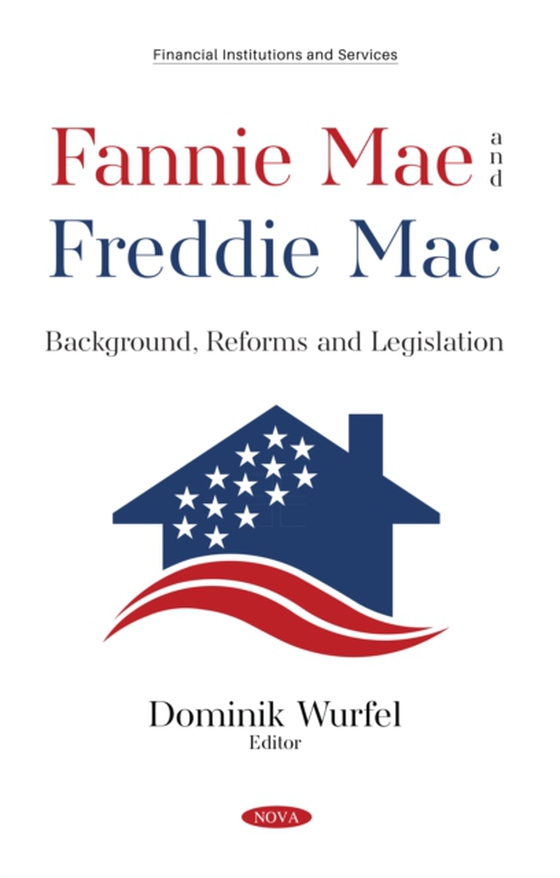 Fannie Mae and Freddie Mac: Background, Reforms and Legislation (e-bog) af -