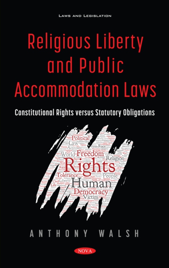 Religious Liberty and Public Accommodation Laws: Constitutional Rights versus Statutory Obligations (e-bog) af Anthony Walsh