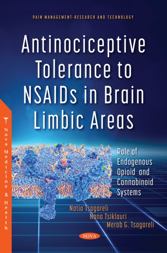 Antinociceptive Tolerance to NSAIDs in Brain Limbic Areas: Role of Endogenous Opioid and Cannabinoid Systems (e-bog) af Merab G. Tsagareli