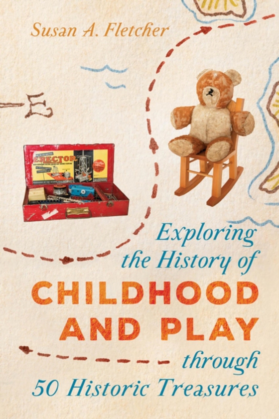 Exploring the History of Childhood and Play through 50 Historic Treasures (e-bog) af Fletcher, Susan A.