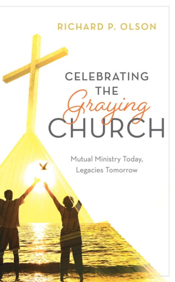 Celebrating the Graying Church (e-bog) af Olson, Richard P.