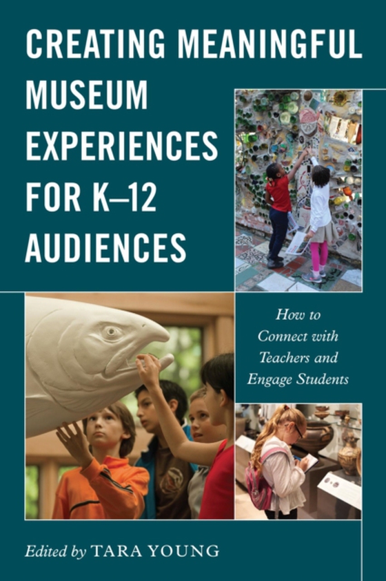 Creating Meaningful Museum Experiences for K-12 Audiences (e-bog) af -