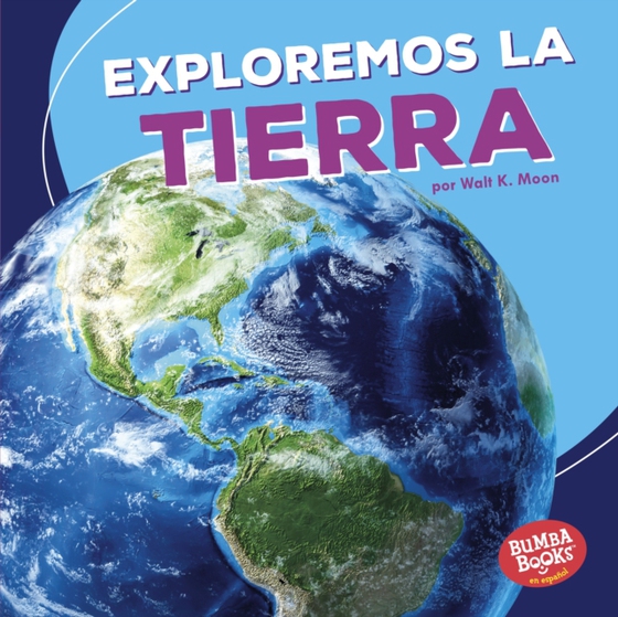 Exploremos la Tierra (Let's Explore Earth) (e-bog) af Moon, Walt K.