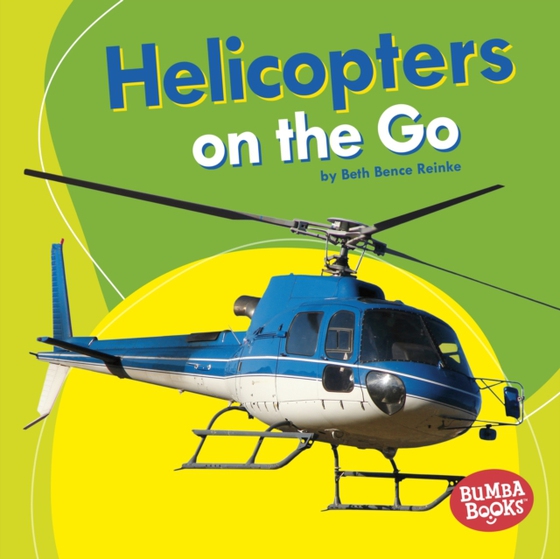 Helicopters on the Go (e-bog) af Reinke, Beth Bence