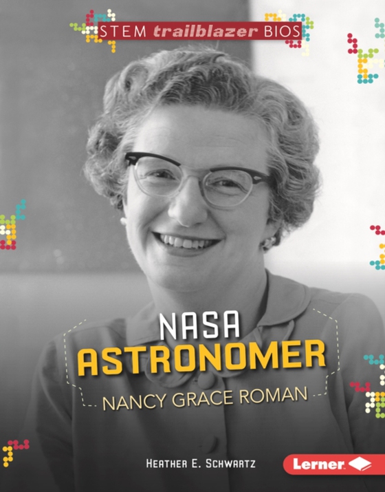 NASA Astronomer Nancy Grace Roman (e-bog) af Schwartz, Heather E.