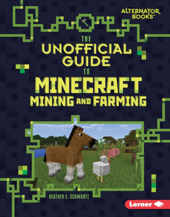 Unofficial Guide to Minecraft Mining and Farming (e-bog) af Schwartz, Heather E.