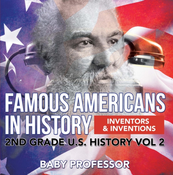 Famous Americans in History | Inventors & Inventions | 2nd Grade U.S. History Vol 2