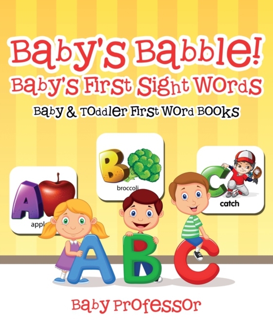 Baby's Babble! Baby's First Sight Words. - Baby & Toddler First Word Books