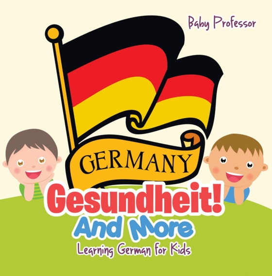 Gesundheit! And More | Learning German for Kids (e-bog) af Professor, Baby