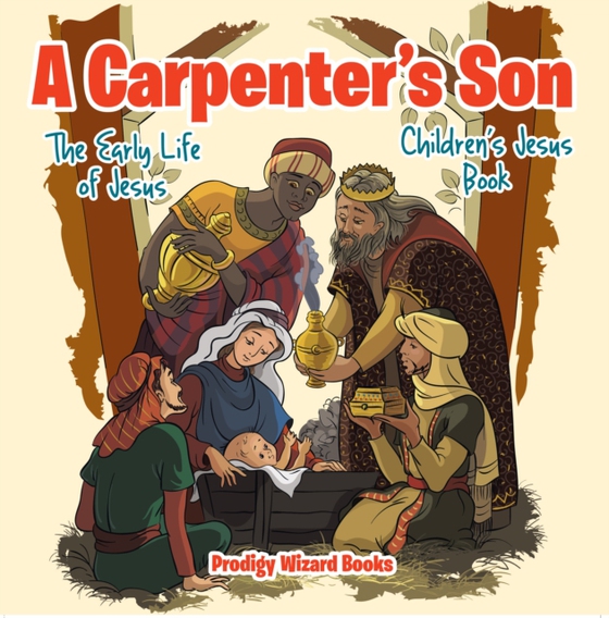 Carpenter's Son: The Early Life of Jesus | Children's Jesus Book (e-bog) af Professor, Baby