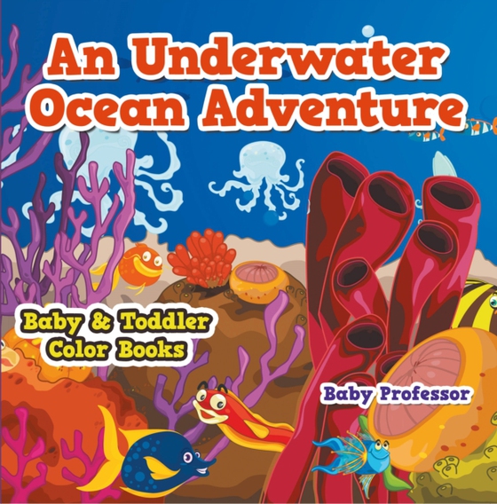 Underwater Ocean Adventure- Baby & Toddler Color Books