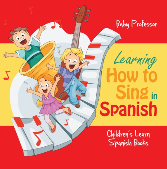 Learning How to Sing in Spanish | Children's Learn Spanish Books (e-bog) af Professor, Baby