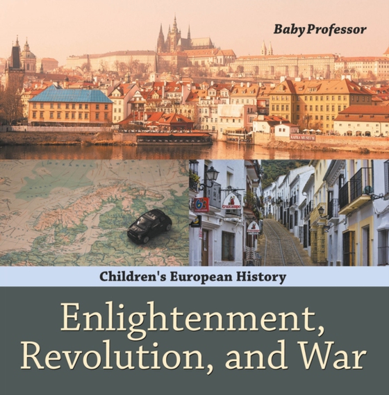 Enlightenment, Revolution, and War | Children's European History (e-bog) af Professor, Baby