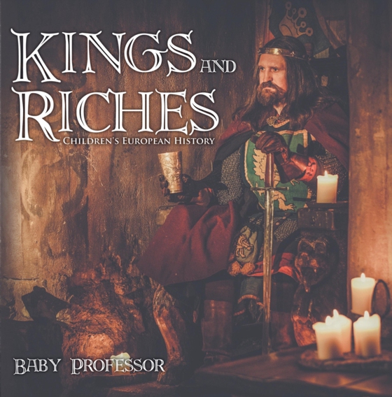 Kings and Riches | Children's European History (e-bog) af Professor, Baby