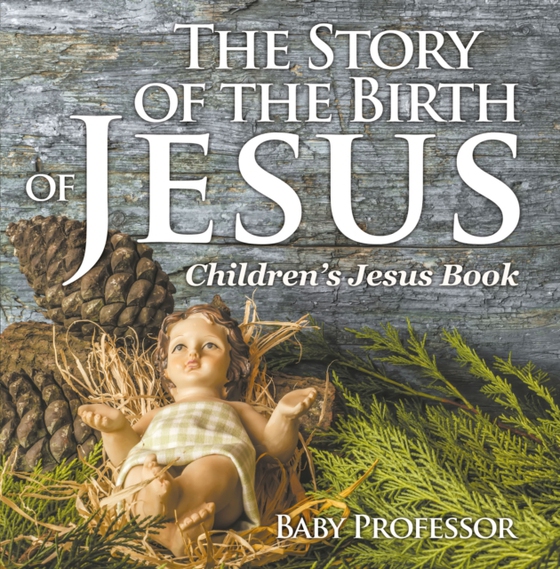 Story of the Birth of Jesus | Children's Jesus Book (e-bog) af Professor, Baby