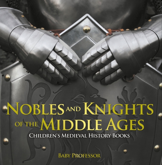 Nobles and Knights of the Middle Ages-Children's Medieval History Books (e-bog) af Professor, Baby