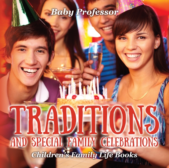 Traditions and Special Family Celebrations- Children's Family Life Books (e-bog) af Professor, Baby