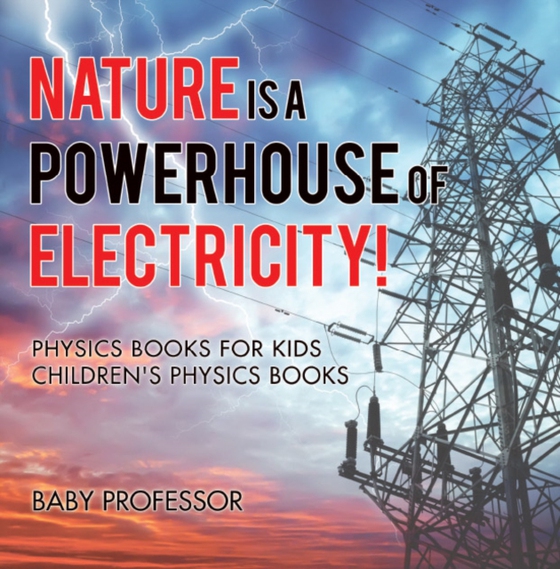 Nature is a Powerhouse of Electricity! Physics Books for Kids | Children's Physics Books