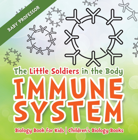 Little Soldiers in the Body - Immune System - Biology Book for Kids | Children's Biology Books