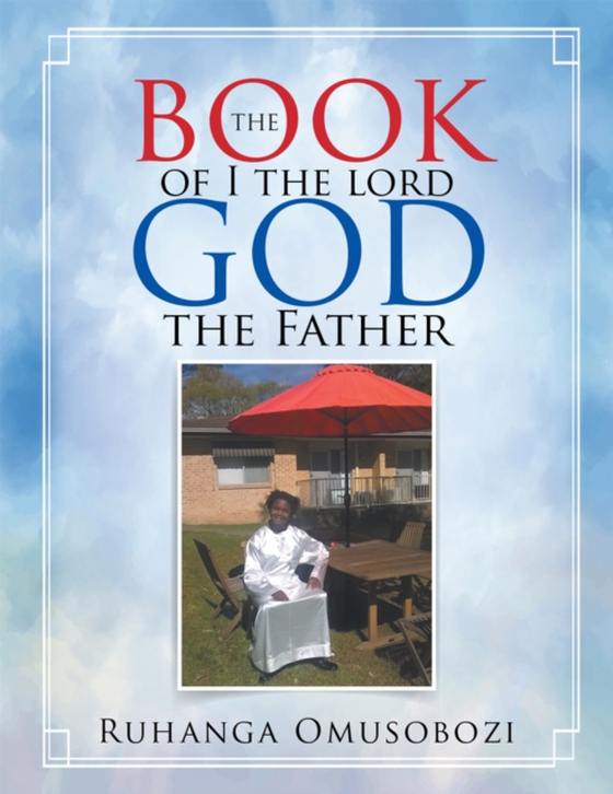 Book of I the Lord God the Father (e-bog) af Omusobozi, Ruhanga