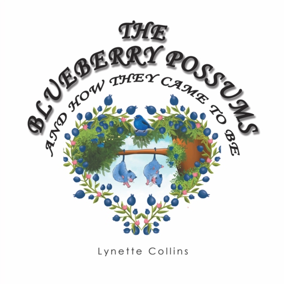 Blueberry Possums and How They Came to Be (e-bog) af Collins, Lynette