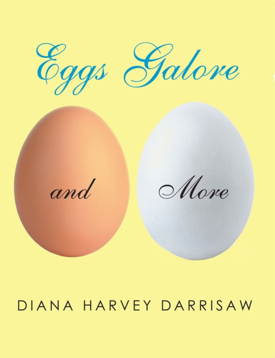 Eggs Galore and More (e-bog) af Darrisaw, Diana Harvey